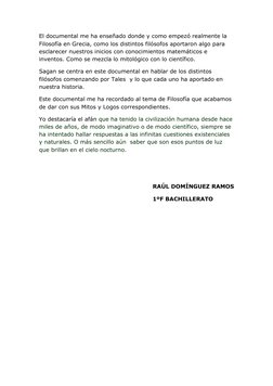 El documental me ha enseñado donde y como empezó realmente la 
Filosofía en Grecia, como los distintos filósofos aportaron al