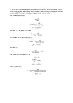 3.- En un canal trapezoidal del ancho de solera 0.5m y talud Z=0.5, circula un caudal de 0.8m3/s. 
En un tramo del canal se p