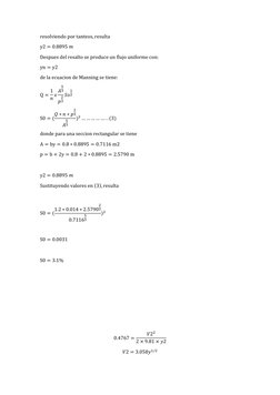 resolviendo por tanteos, resulta 
y2 = 0.8895 𝑚 
Despues del resalto se produce un flujo uniforme con: 
yn = y2 
de la ecuac
