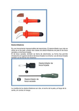 Destornilladores 
  
Es una herramienta imprescindible del electricista. El destornillador que más se 
utiliza es el de pal
