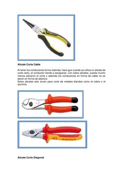 Alicate Corta Cable 
  
Al tener los conductores forma redonda, hace que cuando se utiliza un alicate de 
corte recto, el c