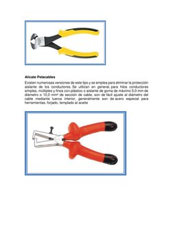 Alicate Pelacables 
Existen numerosas versiones de este tipo y se emplea para eliminar la protección 
aislante de los con