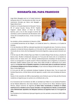 BIOGRAFÍA DEL PAPA FRANCISCO 
 
 
Jorge Mario Bergoglio nació en la Ciudad Autónoma 
de Buenos Aires el 17 de diciembre de