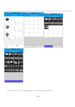  
 
 7 / 19 
 
 
 
It will splice into a Panorama after intercepted 20 pictures 
