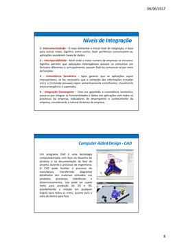 08/06/2017
8
Níveis de Integração
1- Interconectividade - O mais elementar e inicial nível de integração, e base
para outros