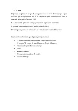 2. El agua 
El proceso de aplicación de agua de un aspersor consiste en un chorro de agua a gran 
velocidad que se dispersa e