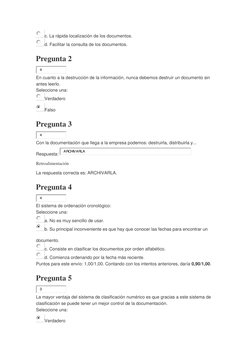 c. La rápida localización de los documentos.  
d. Facilitar la consulta de los documentos.  
Pregunta 2 
4
 
En cuanto a la d