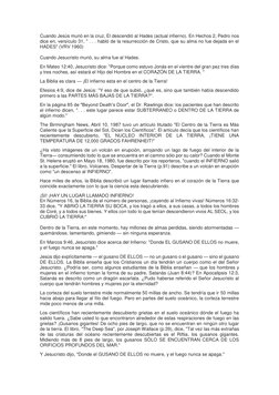 Cuando Jesús murió en la cruz, El descendió al Hades (actual infierno). En Hechos 2, Pedro nos 
dice en, versículo 31, " . .