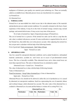 Project on Process Costing 
 
 
Page 5 
 
negligence of Labourer, poor quality raw material, poor technology etc. These are n