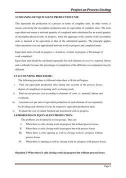 Project on Process Costing 
 
 
Page 9 
 
3.2 MEANING OF EQUIVALENT PRODUCTION UNIT: 
This represents the production of a pro