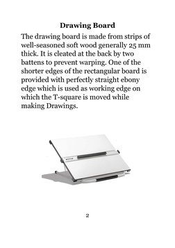 Drawing Board 
The drawing board is made from strips of 
well-seasoned soft wood generally 25 mm 
thick. It is cleated at the