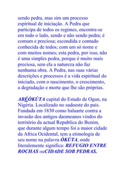 sendo pedra, mas sim um processo 
espiritual de iniciação. A Pedra que 
participa de todos os regimes, encontra-se 
em todo o