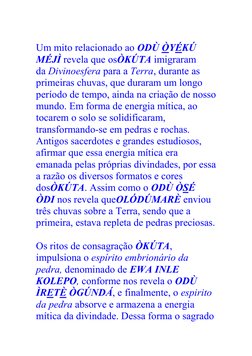 Um mito relacionado ao ODÙ ÒYÉKÚ 
MÉJÌ revela que osÒKÚTA imigraram 
da Divinoesfera para a Terra, durante as 
primeiras ch