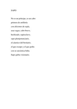 SAPO 
 
No es un príncipe, es un cabo 
primera de artillería 
con aficiones de espía, 
asaz sagaz, cabo bravo, 
hechizado, sa