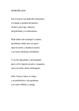 MURCIÉLAGO 
 
Fue el mayor zascandil del cuaternario, 
el crápula y pendón del paraíso, 
errático, giróvago, indeciso, 
desga