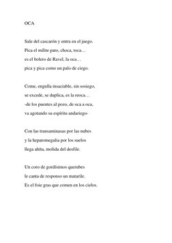 OCA 
 
Sale del cascarón y entra en el juego. 
Pica el mílite pato, choca, toca… 
es el bolero de Ravel, la oca… 
pica y pica