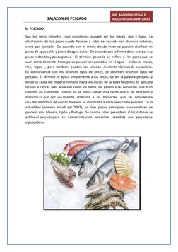 SALAZON DE PESCADO  
ING. AGROINDUSTRIAL E 
INDUSTRIAS ALIMENTARIAS 
 
EL PESCADO:  
Son los seres vivientes cuyo ecosistema