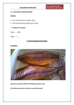 SALAZON DE PESCADO  
ING. AGROINDUSTRIAL E 
INDUSTRIAS ALIMENTARIAS 
 
V.- CALCULOS Y RESULTADOS 
Cálculos 
 Peso inicial de