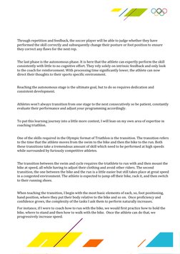 Through repetition and feedback, the soccer player will be able to judge whether they have 
performed the skill correctly