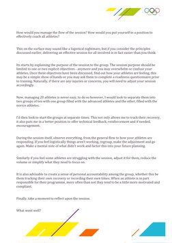 How would you manage the flow of the session? How would you put yourself in a position to 
effectively coach all athletes?