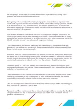 I’m now going to discuss three practices that I believe are key to effective coaching. These 
practises are: Observation, R