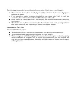 The following points are taken into consideration for construction of check dam to control the gully:  
 
The construction o