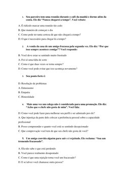 1. Seu parceiro tem uma reunião durante o café da manhã e dorme além da 
conta. Ele diz “Nunca chegarei a tempo”. Você rebate