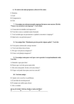6.  Os outros são mais propensos a descrevê-lo como: 
 
C. Realista 
A. Leal 
B. Compreensivo 
D. Útil 
        7.  Um