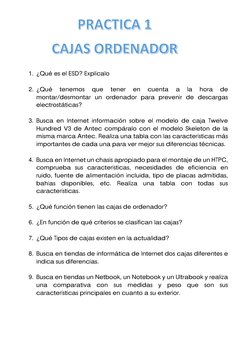  
 
 
 
1. ¿Qué es el ESD? Explícalo 
 
2. ¿Qué 
tenemos 
que 
tener 
en 
cuenta 
a 
la 
hora 
de 
montar/desmontar un ordena