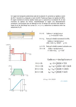 Un vagón de transporte subterráneo sale de la estación A; aumenta su rapidez a razón 
de 4ft/𝑠2 durante 6 s y después a r