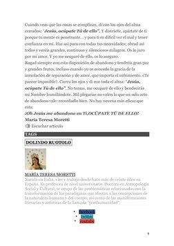 9 
Cuando veas que las cosas se complican, di con los ojos del alma 
cerrados: “Jesús, ocúpate Tú de ello”. Y distráete, ap
