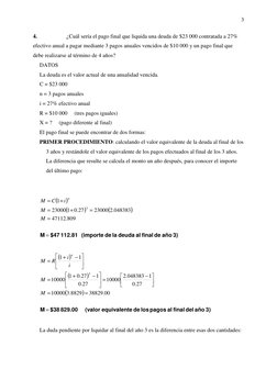 3 
4. 
¿Cuál sería el pago final que liquida una deuda de $23 000 contratada a 27% 
efectivo anual a pagar mediante 3 pagos