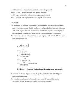 9 
i = 0.4% quincenal     (tasa efectiva de interés por periodo quincenal) 
plazo = 15 años    (tiempo acordado para liquid