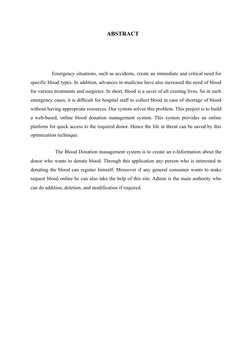 ABSTRACT
Emergency situations, such as accidents, create an immediate and critical need for
specific blood types. In addition