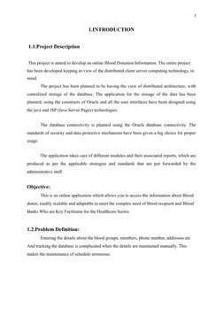 1
1.INTRODUCTION
1.1.Project Description
This project is aimed to develop an online Blood Donation Information. The entire pr