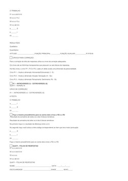 O TRABALHO 
01 a a a ab b b b 
02 a a a 14 a 
03 a a a 15 a 
04 a a ab b b 
a ______ E 
b ______ I 
R1 ___ ___ 
 
RESULTADO: