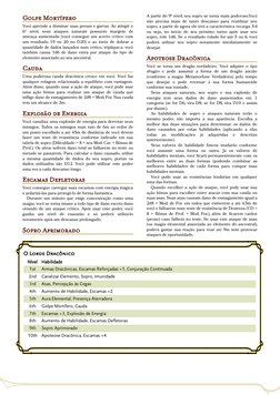 O Lorde Dracônico
Nível
Habilidade
1st
Armas Dracônicas, Escamas Reforçadas +1, Conjuração Continuada
2nd
Canalizar Elemento,
