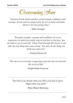 Overcoming Fear
“Inaction breeds doubt and fear. Action breeds confidence and 
courage. If you want to conquer fear, do not s