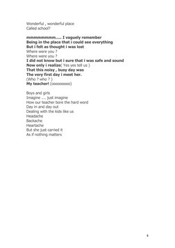 4 
Wonderful , wonderful place 
Called school? 
 
mmmmmmmm..... I vaguely remember 
Being in the place that i could see eve