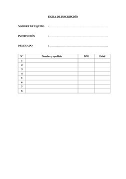 FICHA DE INSCRIPCIÓN 
 
NOMBRE DE EQUIPO  
: ………..………………………………………………….. 
 
INSTITUCIÓN  
 
: ………..………………………………………………….. 
 
DE