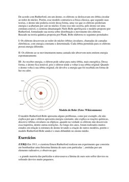 De acordo com Rutherford, em um átomo, os elétrons se deslocavam em órbita circular 
ao redor do núcleo. Porém, esse modelo c