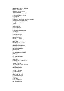 La alondra cantarina y saltarina
La vieja del bosque
Lo que se puede inventar
Arreglar el mundo
El hombre que contaba histori