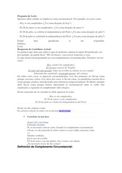 Pregunta de Lesly: 
Quisiera saber cuándo se emplea la coma circunstancial. Por ejemplo, en casos como 
–  Hoy es mi cumpleañ