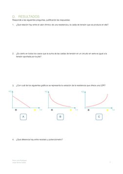 D.
RESULTADOS 
Responde a las siguientes preguntas, justiﬁcando las respuestas: 
1.
¿Qué relación hay entre el valor óhmico d