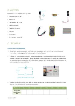 B. MATERIAL 
El material que se empleará es el siguiente: 
• 1 resistencia de 150 KΩ 
• Pila de  3V 
• Condensador de 330 µF