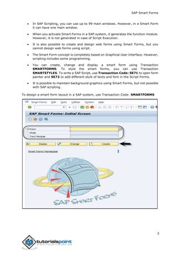 SAP Smart Forms 
 
 
 
2 
 
 
In SAP Scripting, you can use up to 99 main windows. However, in a Smart Form 
it can have one