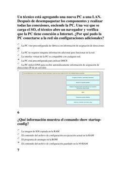 Un técnico está agregando una nueva PC a una LAN. 
Después de desempaquetar los componentes y realizar 
todas las conexiones,
