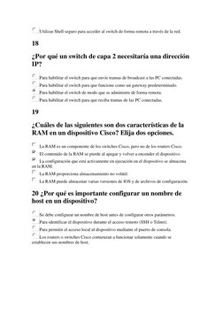Utilizar Shell seguro para acceder al switch de forma remota a través de la red. 
18  
¿Por qué un switch de capa 2 necesitar