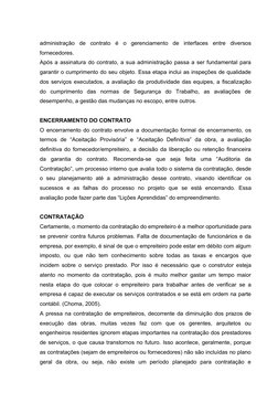 administração  de  contrato  é  o  gerenciamento  de  interfaces  entre  diversos
fornecedores. 
Após a assinatura do contrat