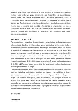 pequeno empreiteiro pode abandonar a obra, deixando a construtora em apuros,
muitas  vezes  tendo  que  pagar  diretamente  a